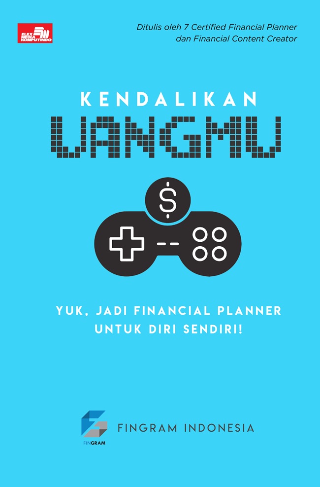 Gambar cover buku Kendalikan Uangmu: Yuk, Jadi Financial Planner untuk Diri Sendiri! dari penulis FinGram Indonesia
