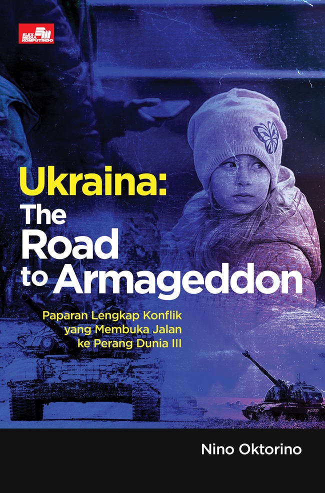 Gambar cover buku Ukraina: The Road to Armageddon - Paparan Lengkap Konflik yang Membuka Jalan ke Perang Dunia III dari penulis Nino Oktorino