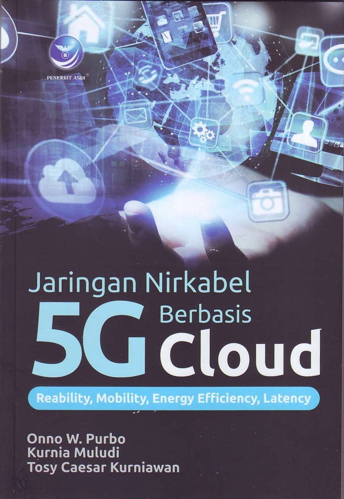 Gambar cover buku Jaringan Nirkabel 5G Berbasis Cloud dari penulis ONNO W. PURBO, KURNIA MULUDI DAN TOSY CAESAR KURNIAWAN