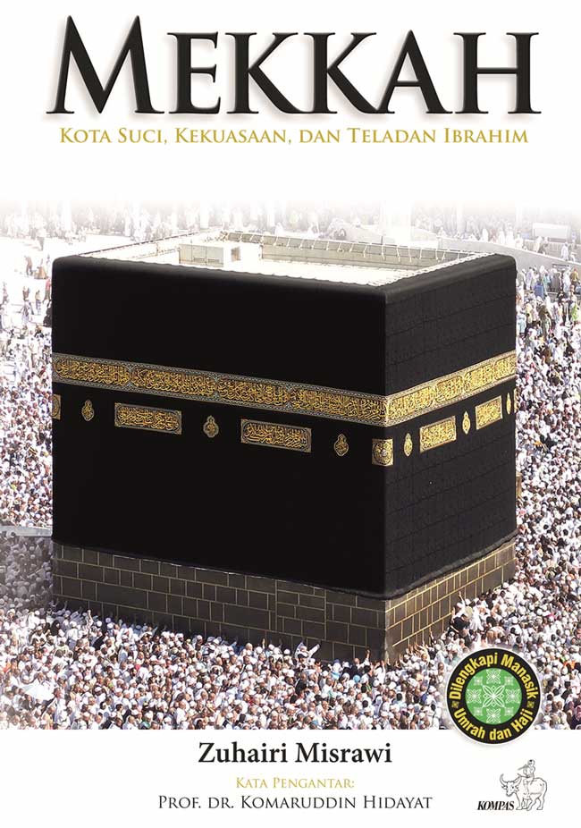 Gambar cover buku Mekkah – Kota Suci, Kekuasaan dan Teladan Ibrahim dari penulis Zuhairi Misrawi