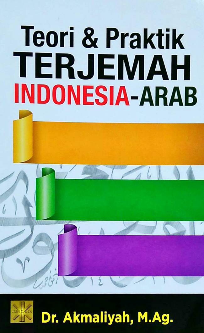 Gambar cover buku Teori & Praktik Terjemah Indonesia-Arab dari penulis Dr. Akmaliyah, M.Ag.