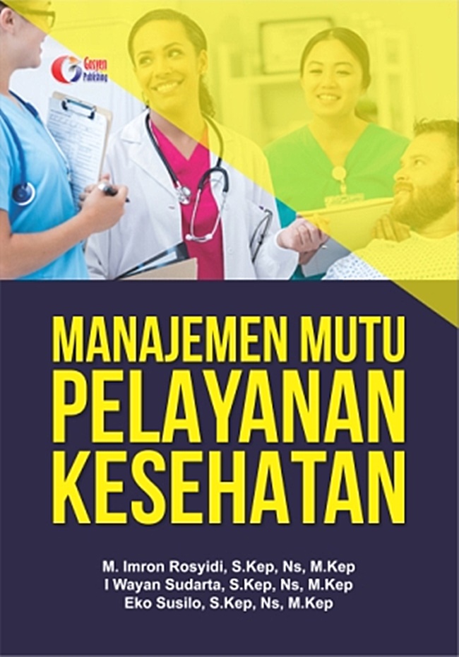 Gambar cover buku Manajemen Mutu Pelayanan Kesehatan dari penulis M Imron Rosyidi,S.Kep,Ns.M.Kep, I Wayan Sudarta,S.Kep.Ns.M.Kep, Eko Susilo,S.Kep,Ns,M,Kep