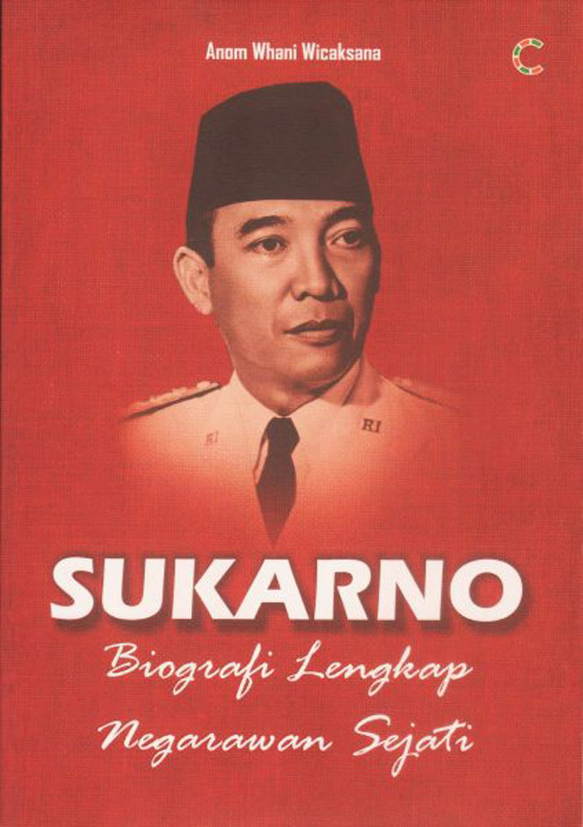 Gambar cover buku Sukarno: Biografi Lengkap Negarawan Sejati dari penulis Anom Whani Wicaksana
