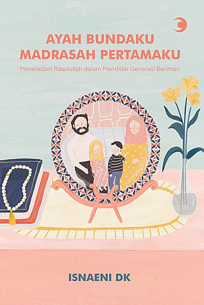 Gambar cover buku Ayah Bundaku Madrasah Pertamaku dari penulis Isnaeni Dk