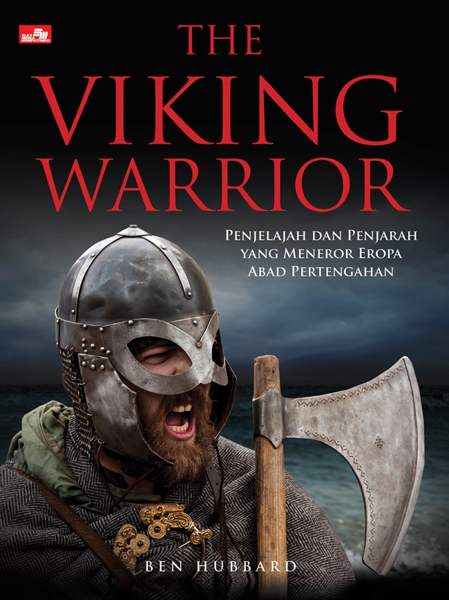 Gambar cover buku The Viking Warrior: Penjelajah dan Penjarah yang Meneror Eropa Abad Pertengahan dari penulis Ben Hubbard