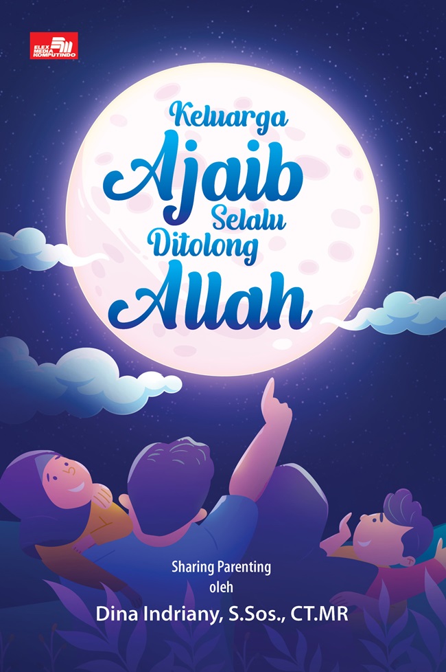 Gambar cover buku Keluarga Ajaib Selalu Ditolong Allah, Sharing Parenting dari penulis Dina Indriany, S.Sis, CT.MR