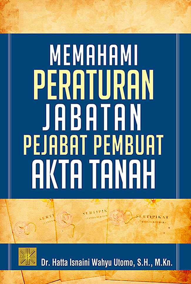 Gambar cover buku Memahami Peraturan Jabatan Pejabat Pembuat Akta Tanah dari penulis Dr. Hatta Isnaini Wahyu Utomo, S.H., M.Kn.