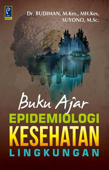 Gambar cover buku Buku Ajar Epidemiologi Kesehatan Lingkungan dari penulis Dr. Budiman, M. Kes., MH. Kes.