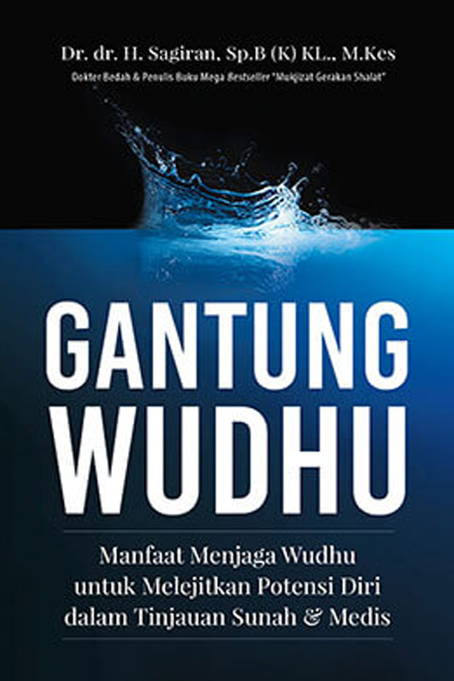 Gambar cover buku Gantung Wudhu dari penulis Dr. dr. H. Sagiran, Sp.B (K) KL., M.Kes