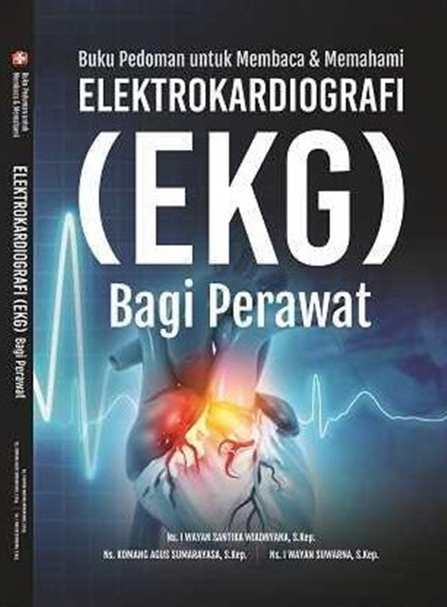 Gambar cover buku Buku Pedoman untuk Membaca dan Memahami Elektrokardiografi (EKG) Bagi Perawat dari penulis NS. I WAYAN SANTIKA WIADNYANA