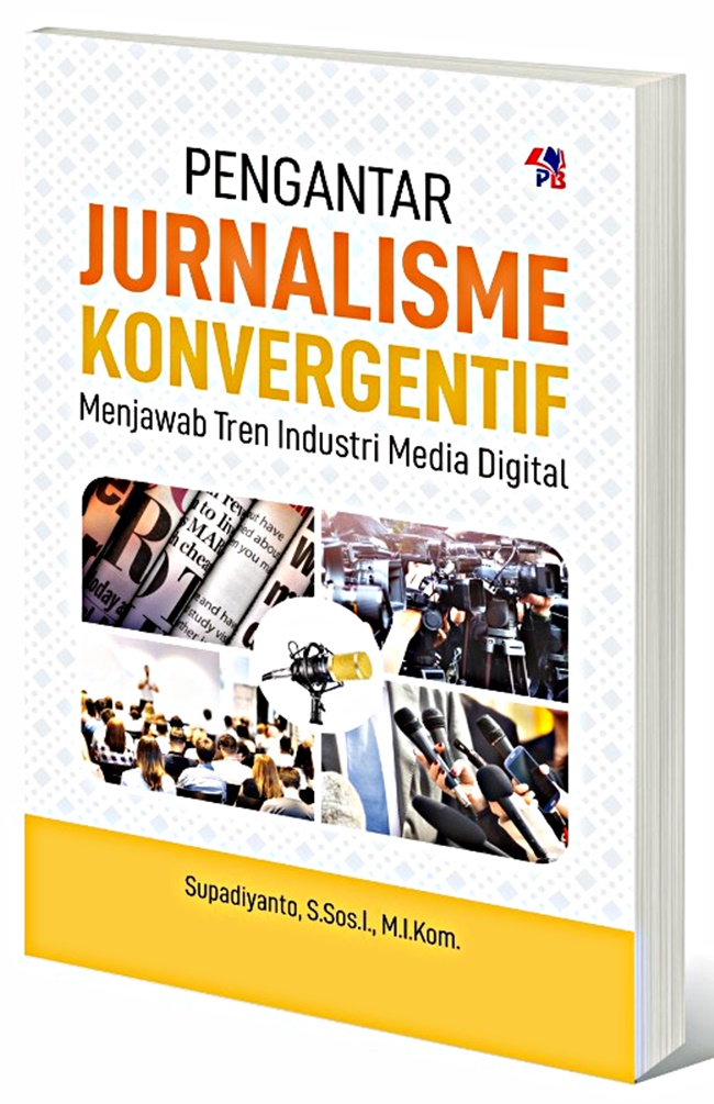 Gambar cover buku Pengantar Jurnalisme Konvergentif Menjawab Tren Industri Med dari penulis SUPARDIYANTO, S.SOS.I, M.I.KOM.