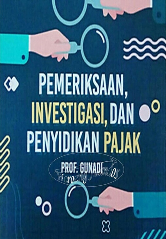 Gambar cover buku Pemeriksaan, Investigasi, dan Penyidikan Pajak dari penulis PROF.GUNADI