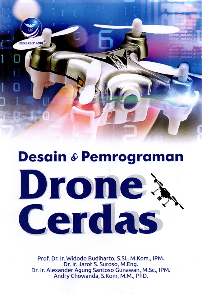 Gambar cover buku Desain dan Pemrograman Drone Cerdas dari penulis Prof. Dr. Ir. Widodo Budiharto, S.Si., M.Kom., IPM., dkk