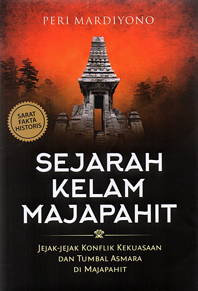 Gambar cover buku Sejarah Kelam Majapahit: Jejak-Jejak Konflik Kekuasaan dan Tumbal Asmara di Majapahit dari penulis Peri Mardiyono