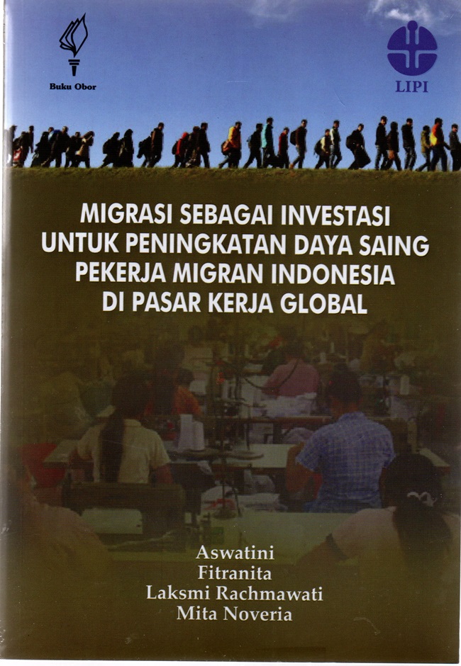 Gambar cover buku Migrasi sebagai Investasi untuk Peningkatan Daya Saing Pekerja Migran Indonesia di Pasar Kerja Global dari penulis ASWATINI,DKK